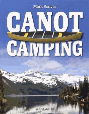 Couverture du livre « Canot camping » de Mark Scriver aux éditions Modus Vivendi