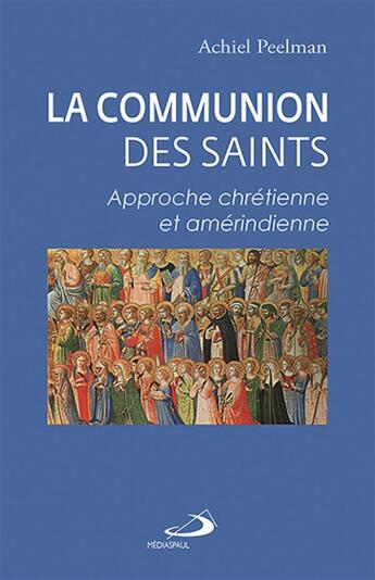 Couverture du livre « La communion des saints ; approche chrétienne et amérindienne » de Achiel Peelman aux éditions Mediaspaul