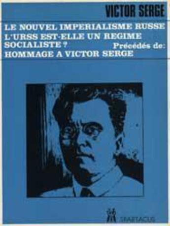 Couverture du livre « Le nouvel impérialisme russe : l'URSS est-elle socialiste? » de Victor Serge et Boris Souvarine aux éditions Spartacus