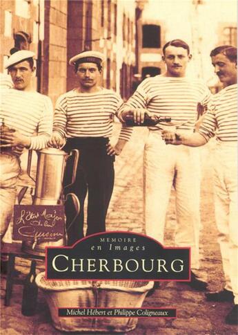Couverture du livre « Cherbourg t.1 » de Michel Hebert et Philippe Coligneaux aux éditions Editions Sutton