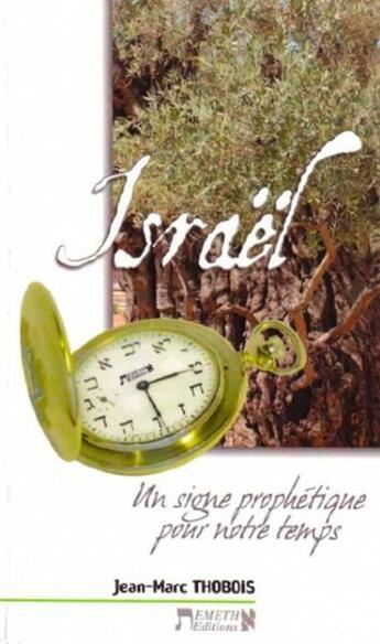 Couverture du livre « Israël : un signe prophétique pour notre temps » de Jean-Marc Thobois aux éditions Emeth