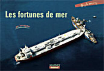 Couverture du livre « Les fortunes de mer en images » de Guy Le Moing aux éditions Marines