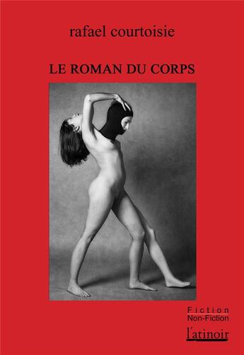 Couverture du livre « Le roman du corps » de Rafael Courtoisie aux éditions Atinoir