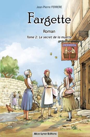 Couverture du livre « Fargette : le secret de la muette t.2 » de Jean-Pierre Ferrere aux éditions Alice Lyner