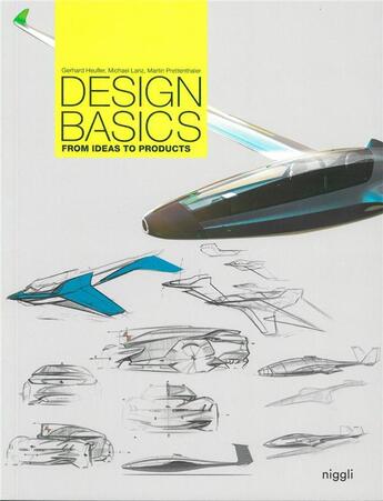 Couverture du livre « Design basics ; from ideas to products » de Gerhard Heufler et Michael Lanz et Martin Prettenthaler aux éditions Niggli
