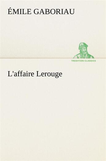 Couverture du livre « L'affaire lerouge » de Emile Gaboriau aux éditions Tredition