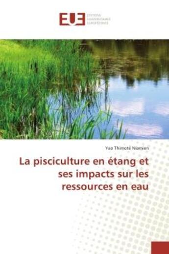 Couverture du livre « La pisciculture en etang et ses impacts sur les ressources en eau » de Thimote Niamien Yao aux éditions Editions Universitaires Europeennes