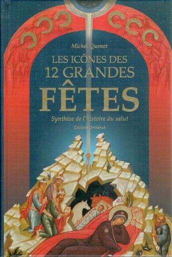 Couverture du livre « Les icones des 12 grandes fete. synthese de l'histoire du salut » de Michel Quenot aux éditions Orthdruk