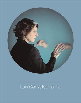 Couverture du livre « Luis Gonzalez Palma » de Luis Gonzalez Palma aux éditions La Fabrica