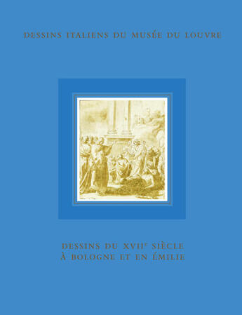 Couverture du livre « Dessins du XVII siècle à Bologne et en Emilie » de Catherine Loisel aux éditions Officina