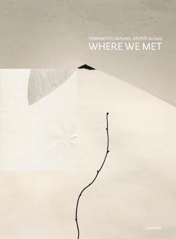 Couverture du livre « Where we met » de Masao Yamamoto et Arpais Du Bois aux éditions Lannoo