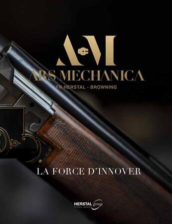 Couverture du livre « Ars mechanica, fn herstal - browning, la force d'innover » de Jean-Marc Gay aux éditions Fonds Mercator