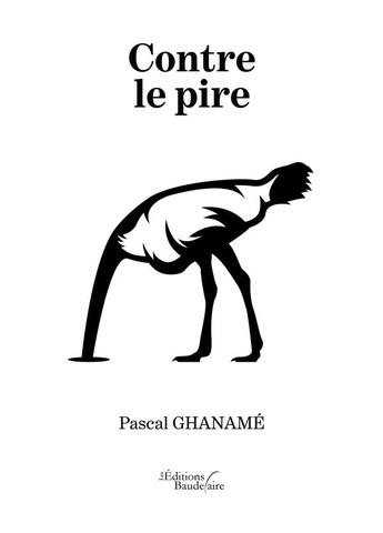 Couverture du livre « Contre le pire » de Pascal Ghaname aux éditions Baudelaire