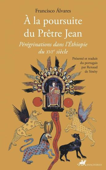 Couverture du livre « A la poursuite du prêtre Jean : Pérégrinations dans l'Ethiopie du XVIe siècle » de Francisco Alvares aux éditions Anacharsis