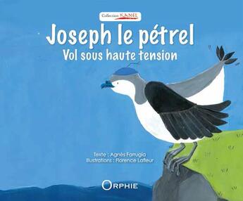 Couverture du livre « Joseph le pétrel ; vol sous haute tension » de Agnes Farrugia et Florence Lafleur aux éditions Orphie