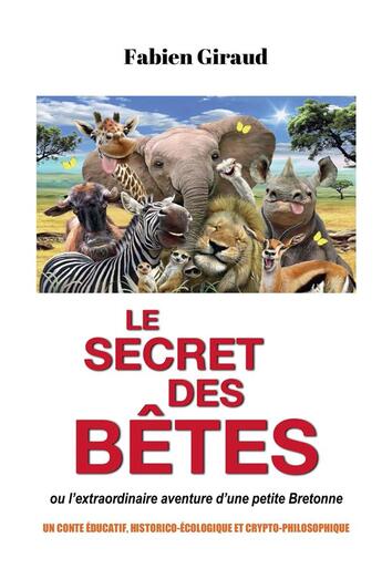 Couverture du livre « Le secret des bêtes ; ou l'extraordinaire aventure d'une petite Bretonne » de Fabien Giraud aux éditions Kobo By Fnac