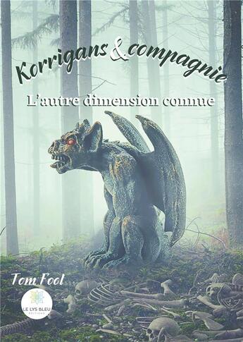 Couverture du livre « Korrigans et compagnie ; l'autre dimension connue » de Tom Fool aux éditions Le Lys Bleu