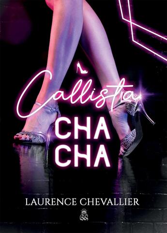 Couverture du livre « Callista Cha-Cha » de Laurence Chevallier aux éditions Bookelis