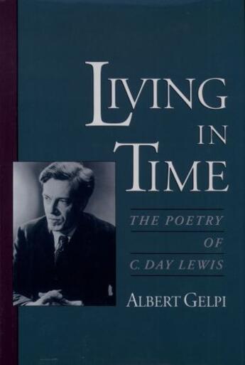 Couverture du livre « Living in Time: The Poetry of C. Day Lewis » de Gelpi Albert aux éditions Oxford University Press Usa