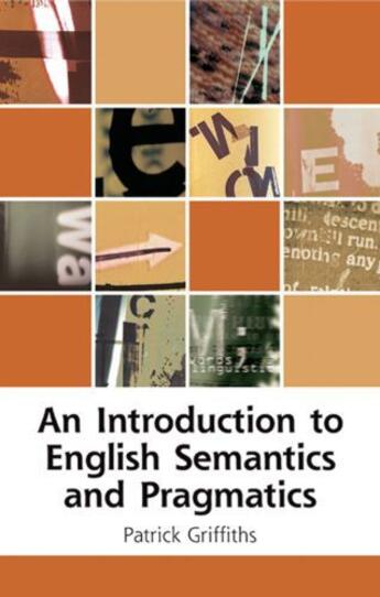 Couverture du livre « An Introduction to English Semantics and Pragmatics » de Griffiths Patrick aux éditions Edinburgh University Press