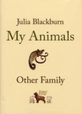 Couverture du livre « My Animals and Other Family » de Julia Blackburn aux éditions Random House Digital