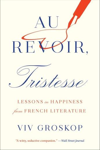 Couverture du livre « AU REVOIR, TRISTESSE - LESSONS IN HAPPINESS FROM FRENCH LITERATURE » de Viv Groskop aux éditions Abrams