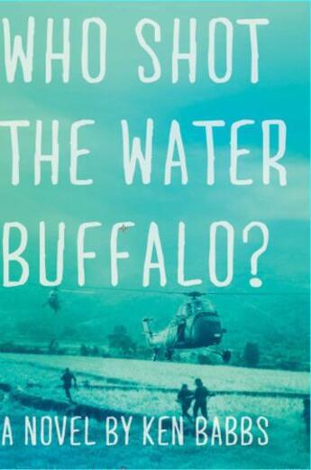 Couverture du livre « Who Shot the Water Buffalo? » de Babbs Ken aux éditions Overlook