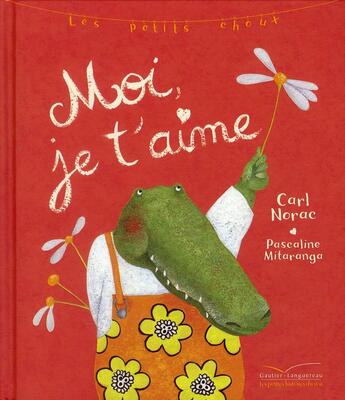 Couverture du livre « Moi, je t'aime » de Carl Norac et Pascaline Mitaranga aux éditions Gautier Languereau