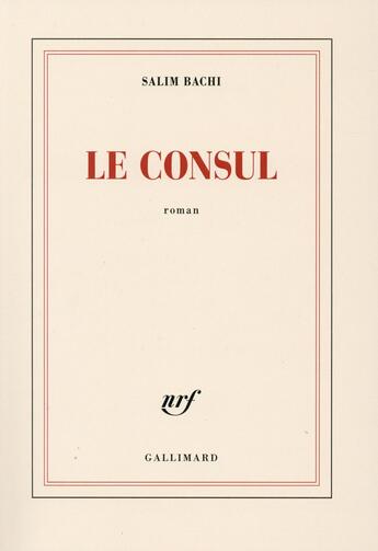 Couverture du livre « Le consul » de Salim Bachi aux éditions Gallimard