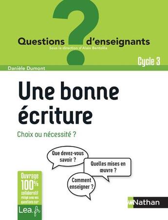 Couverture du livre « Une bonne écriture, choix ou nécessité ? cycle 3 » de Daniele Dumont aux éditions Nathan