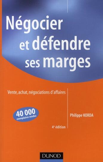 Couverture du livre « Négocier et défendre ses marges ; vente, achat, négociations d'affaires (4e édition) » de Korda aux éditions Dunod