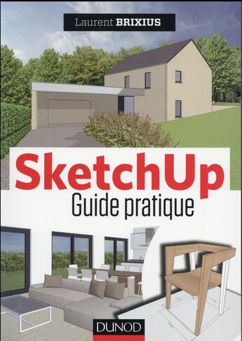 Couverture du livre « SketchUp ; guide pratique » de Laurent Brixius aux éditions Dunod