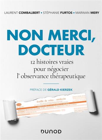 Couverture du livre « Non merci, docteur ; 12 histoires vraies pour negocier l'observance thérapeutique » de Laurent Combalbert et Marwan Mery et Stephanie Furtos aux éditions Dunod