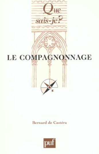 Couverture du livre « Le compagnonnage 4e ed qsj 1203 » de Bernard De Castera aux éditions Que Sais-je ?