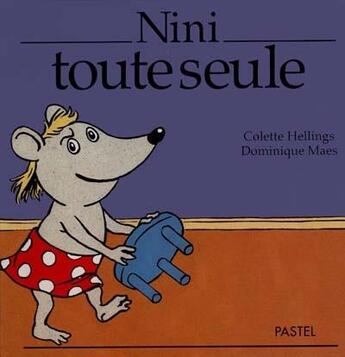 Couverture du livre « Nini toute seule » de Dominique Maes et Colette Hellings aux éditions Ecole Des Loisirs