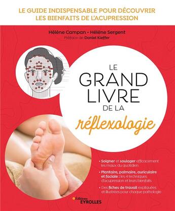 Couverture du livre « Le grand livre de la réflexologie ; le guide indispensable pour découvrir les bienfaits de l'acupression » de Helene Campan et Helene Sergent aux éditions Eyrolles