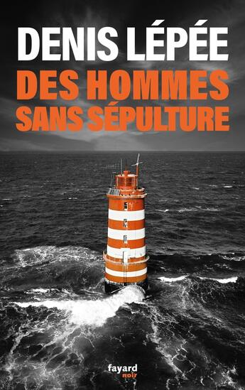 Couverture du livre « Des hommes sans sépulture » de Denis Lepee aux éditions Fayard