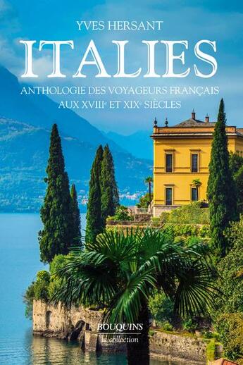 Couverture du livre « Italies anthologie des voyageurs francais aux xviiie et xixe siecles » de Yves Hersant aux éditions Bouquins