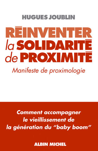 Couverture du livre « Reinventer la solidarite de proximite - manifeste de proximologie » de Hugues Joublin aux éditions Albin Michel