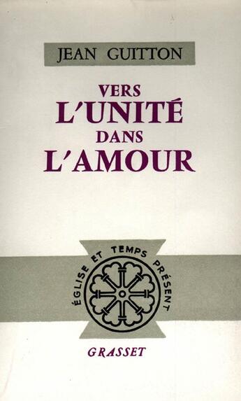 Couverture du livre « Vers l'unité dans l'amour » de Jean Guitton aux éditions Grasset