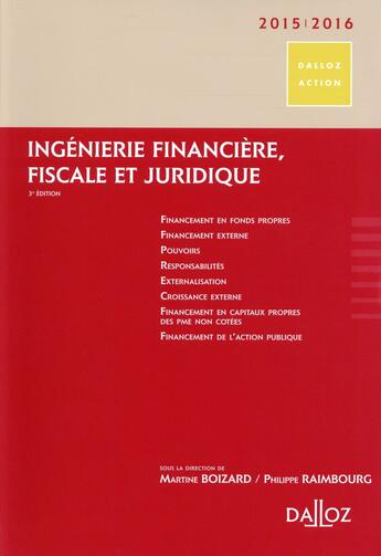 Couverture du livre « Ingénierie financière, fiscale et juridique (édition 2015/2016) » de Philippe Raimbourg et Martine Boizard aux éditions Dalloz