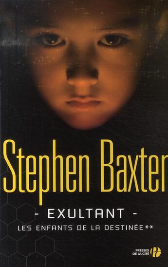 Couverture du livre « Les enfants de la destinée Tome 2 ; exultant » de Stephen Baxter aux éditions Presses De La Cite