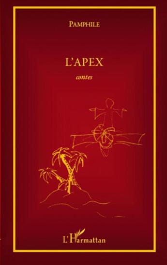 Couverture du livre « L'apex ; contes » de Pamphile aux éditions L'harmattan