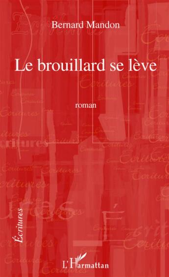 Couverture du livre « Le brouillard se lève » de Bernard Mandon aux éditions L'harmattan