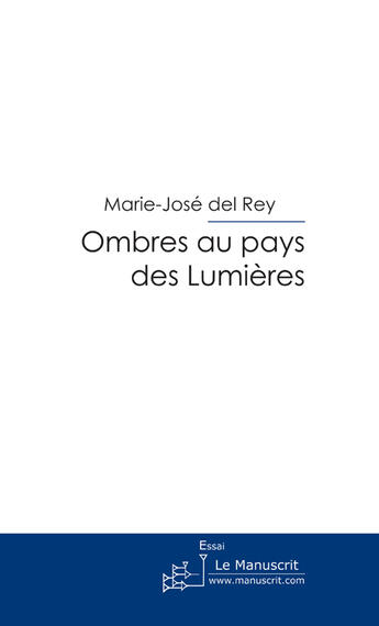 Couverture du livre « Ombres au pays des lumières » de Marie-Jose Del Rey aux éditions Le Manuscrit