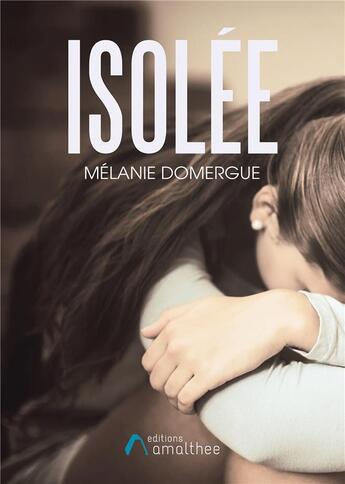 Couverture du livre « Isolée » de Melanie Domergue aux éditions Amalthee