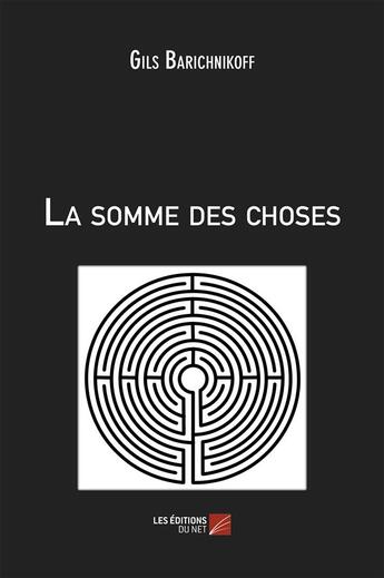 Couverture du livre « La somme des choses » de Gils Barichnikoff aux éditions Editions Du Net