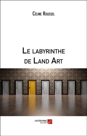 Couverture du livre « Le labyrinthe de land art » de Celine Roussel aux éditions Editions Du Net