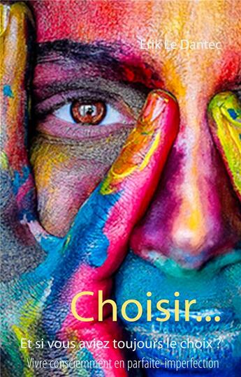 Couverture du livre « Choisir ; et si vous aviez toujours le choix? » de Erik Le Dantec aux éditions Books On Demand
