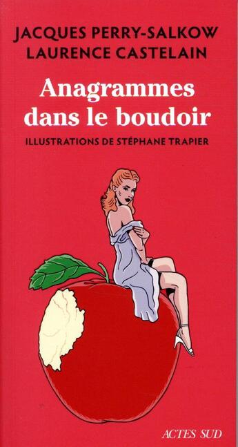 Couverture du livre « Anagrammes dans le boudoir » de Jacques Perry-Salkow et Stephane Trapier et Laurence Castelain aux éditions Actes Sud